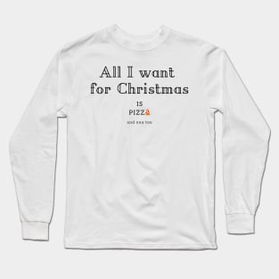 All I want for Christmas is Pizza Long Sleeve T-Shirt